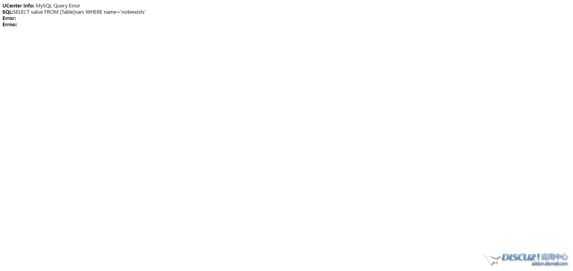 UCenter info: MySQL Query Error SQL:SELECT value FROM [Table]vars WHERE name='noteexists' Error: Errno:
New
 config,php,UCenter,MySQLQueryErrorSQL,noteexistsError
